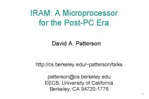 IRAM A Microprocessor for the PostPC Era David