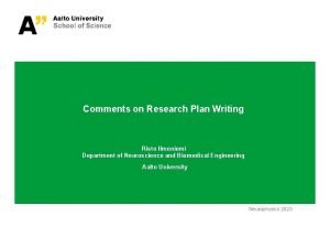Comments on Research Plan Writing Risto Ilmoniemi Department