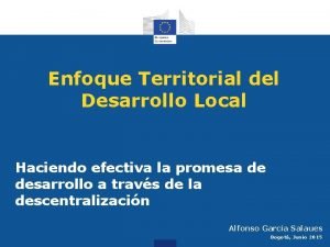 Enfoque Territorial del Desarrollo Local Haciendo efectiva la