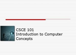 Csce 101 Csce 101