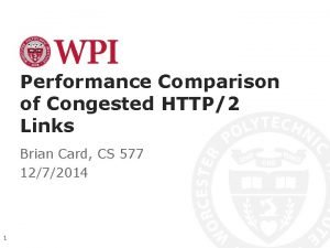 Performance Comparison of Congested HTTP2 Links Brian Card Performance Comparison of Congested HTTP2 Links Brian Card