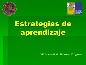 Estrategias de aprendizaje M Inmaculada Ramrez Salguero Procesos