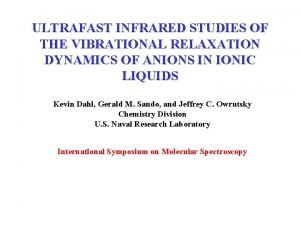 ULTRAFAST INFRARED STUDIES OF THE VIBRATIONAL RELAXATION DYNAMICS