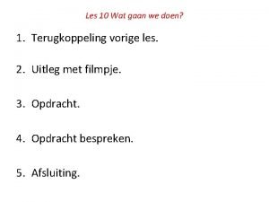 Les 10 Wat gaan we doen 1 Terugkoppeling