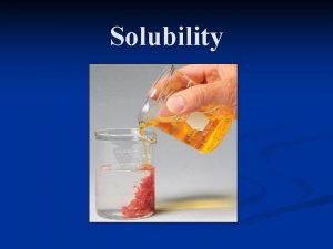 Solubility Solubility Insoluble salts are governed by equilibrium