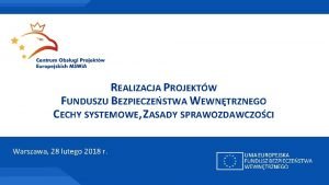 REALIZACJA PROJEKTW FUNDUSZU BEZPIECZESTWA WEWNTRZNEGO CECHY SYSTEMOWE ZASADY