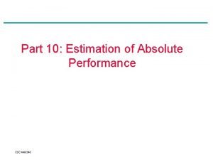 Part 10 Estimation of Absolute Performance CSC 446546