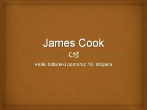 James Cook Veliki britanski pomorac 18 stoljea James