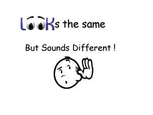 s the same But Sounds Different We know