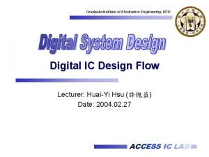 Graduate Institute of Electronics Engineering NTU Digital IC