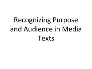 Recognizing Purpose and Audience in Media Texts What