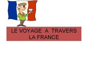 LE VOYAGE A TRAVERS LA FRANCE Tout homme