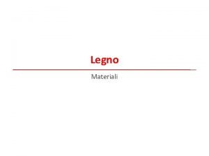 Legno Materiali Definizione e origine Il legno un