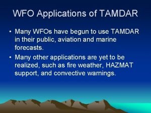 WFO Applications of TAMDAR Many WFOs have begun