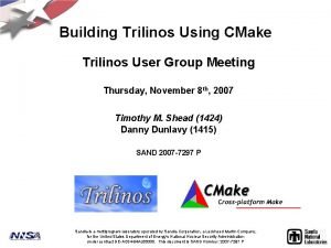 Building Trilinos Using CMake Trilinos User Group Meeting