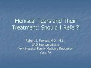 Meniscal Tears and Their Treatment Should I Refer