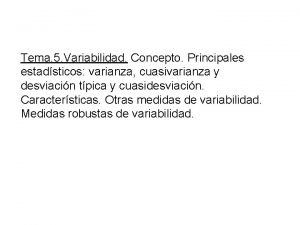 Tema 5 Variabilidad Concepto Principales estadsticos varianza cuasivarianza