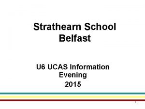 Strathearn School Belfast U 6 UCAS Information Evening
