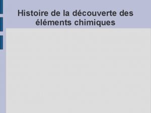 Histoire de la dcouverte des lments chimiques Dates