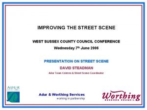 IMPROVING THE STREET SCENE WEST SUSSEX COUNTY COUNCIL