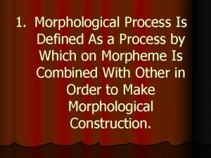 Morphological process