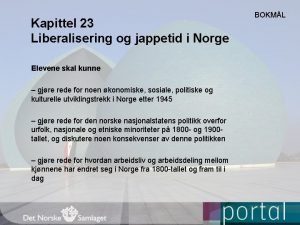 Kapittel 23 Liberalisering og jappetid i Norge Elevene