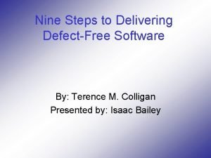 Nine key strategic steps to produce defect free software Nine key strategic steps to produce defect free software