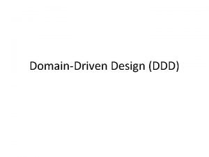 DomainDriven Design DDD Concepts and Overview DomainDriven Design