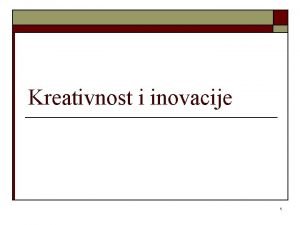 Kreativnost i inovativnost Kreativnost i inovativnost