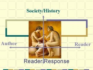SocietyHistory Author Reader Response Reader Response Different kinds