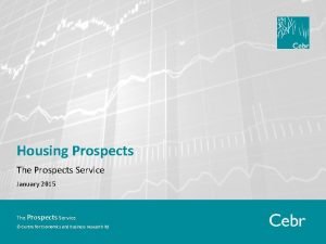 Housing Prospects The Prospects Service January 2015 The