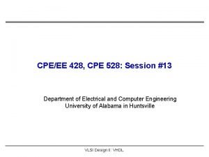 CPEEE 428 CPE 528 Session 13 Department of