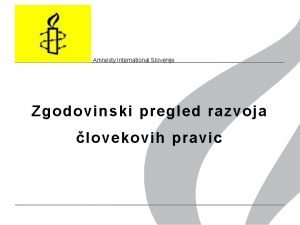 Amnesty International Slovenije Zgodovinski pregled razvoja lovekovih pravic