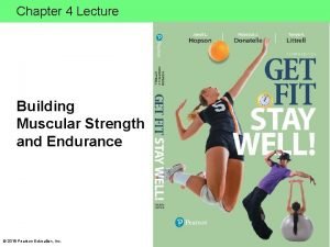 Chapter 4 Lecture Building Muscular Strength and Endurance