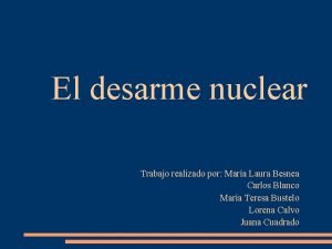El desarme nuclear Trabajo realizado por Mara Laura