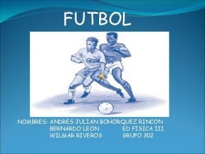 FUTBOL NOMBRES ANDRES JULIAN BOHORQUEZ RINCON BERNARDO LEON