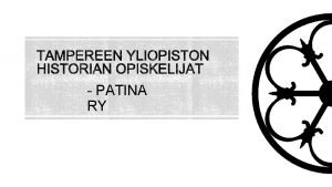 PATINA RY Yliopisto sijaitsee npprsti Tampereen keskustassa Vuodesta