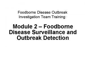 Foodborne Disease Outbreak Investigation Team Training Module 2