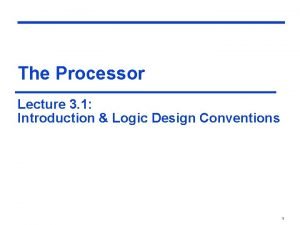Processor logic design Processor logic design