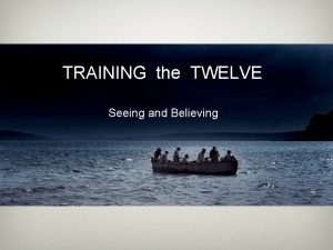 TRAINING the TWELVE Seeing and Believing John 20