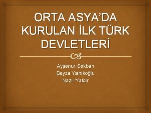 ORTA ASYADA KURULAN LK TRK DEVLETLER Ayenur Sekban