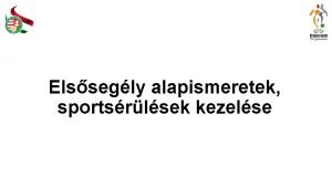 Elsősegély fogalma Elsősegély fogalma