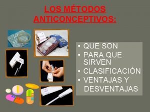 Metodos anticonceptivos efectividad ventajas y desventajas