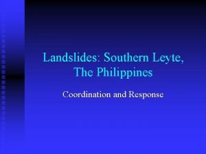 Landslides Southern Leyte The Philippines Coordination and Response