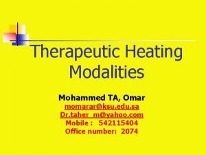 Therapeutic Heating Modalities Mohammed TA Omar momararksu edu