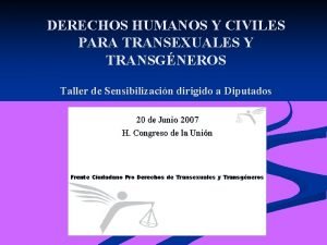 DERECHOS HUMANOS Y CIVILES PARA TRANSEXUALES Y TRANSGNEROS