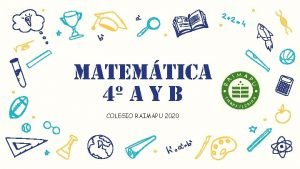 MATEMTICA 4 A Y B COLEGIO RAIMAPU 2020