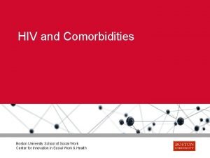 HIV and Comorbidities Boston University School of Social