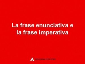 La frase enunciativa e la frase imperativa La