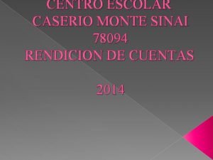 CENTRO ESCOLAR CASERIO MONTE SINAI 78094 RENDICION DE